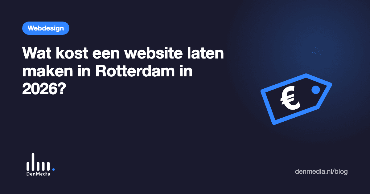 Wat kost een website laten maken in Rotterdam in 2026 — DenMedia blog